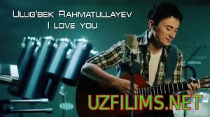 Ulug'bek Rahmatullayev - I love you (Official Clip)