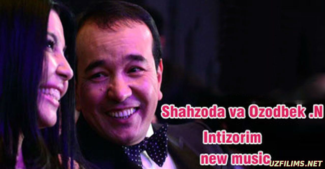 Shahzoda va Ozodbek Nazarbekov - Intizorim (new music)