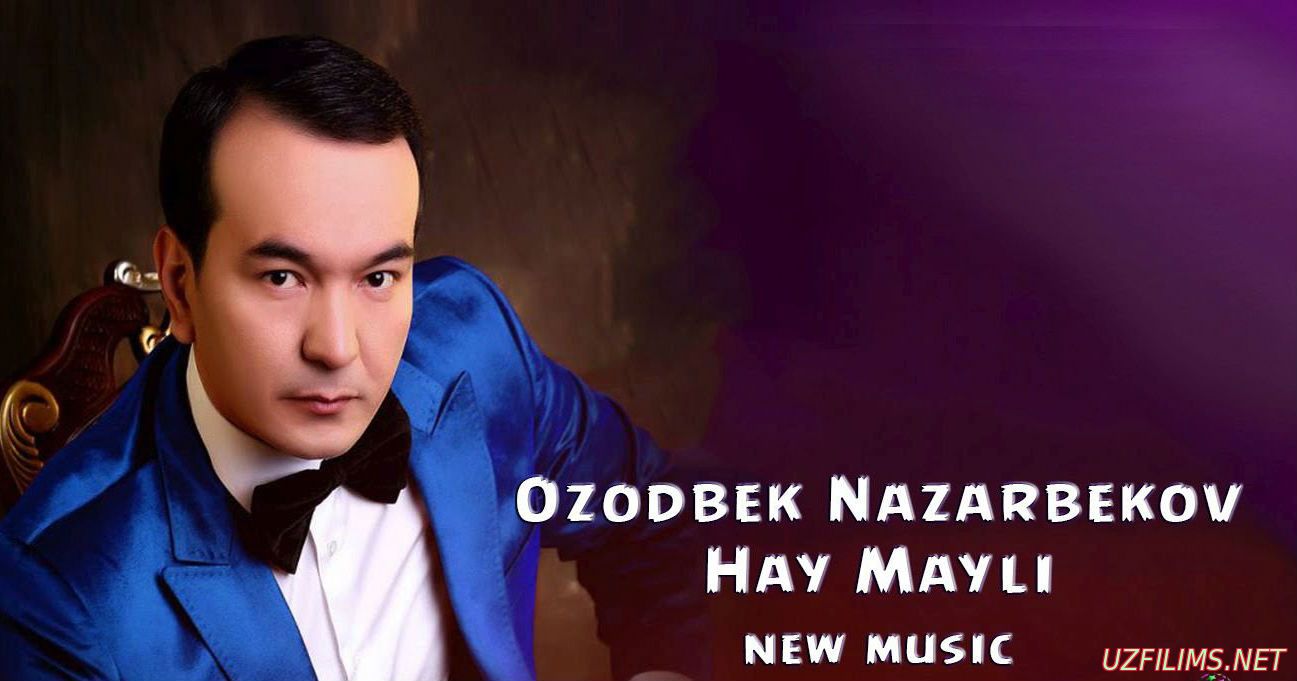 OZODBEK NAZARBEKOV-XAY MAYLI UZBEK MUSIC 2015