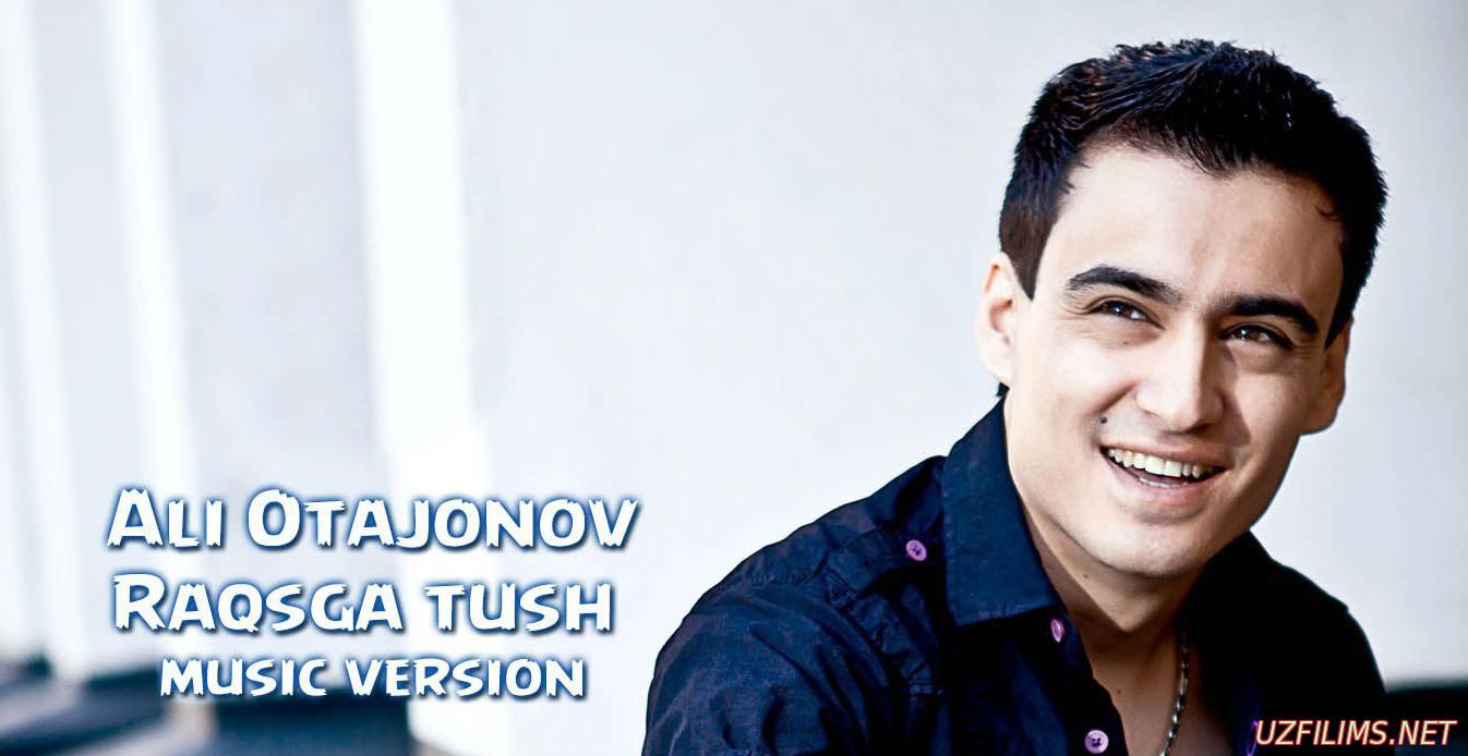 Ali Otajonov - Raqsga tush (Official Music 2015)