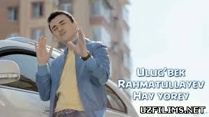 Ulug'bek Rahmatullayev - Hay yorey