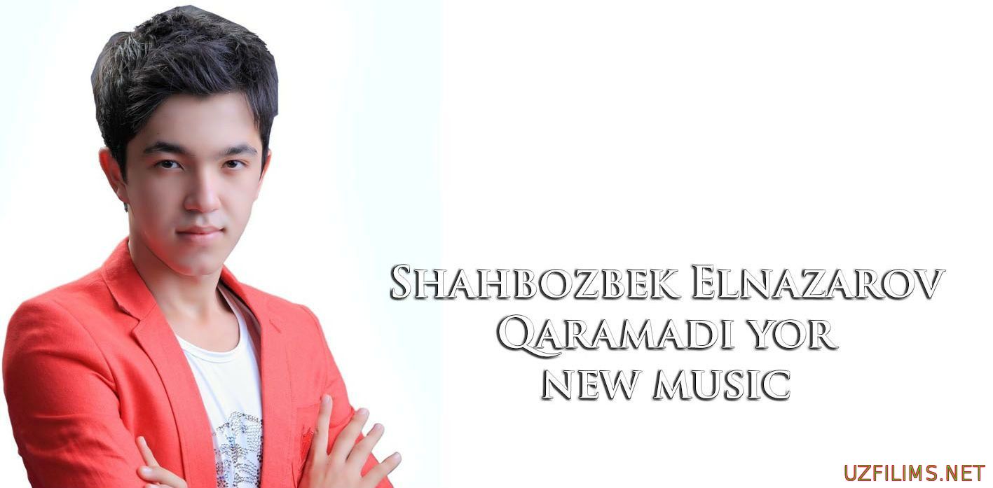 Shahbozbek Elnazarov - Qaramadi yor (Official Music 2014)
