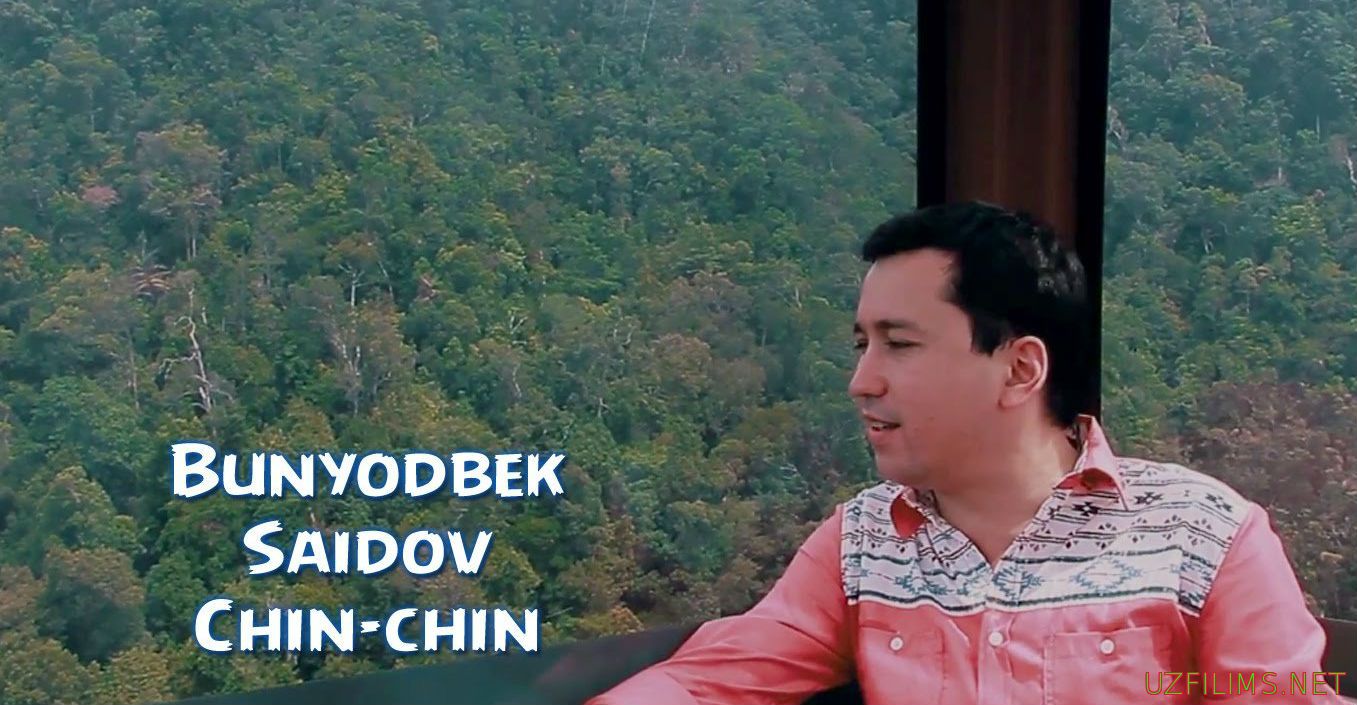 Bunyodbek Saidov - Chin-chin (Official Clip 2014)
