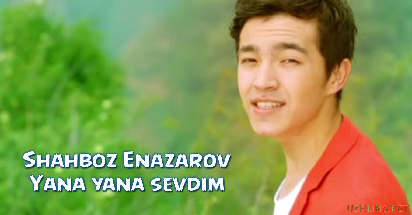 Shahboz Enazarov - Yana-yana sevdim (Official Clip 2014)
