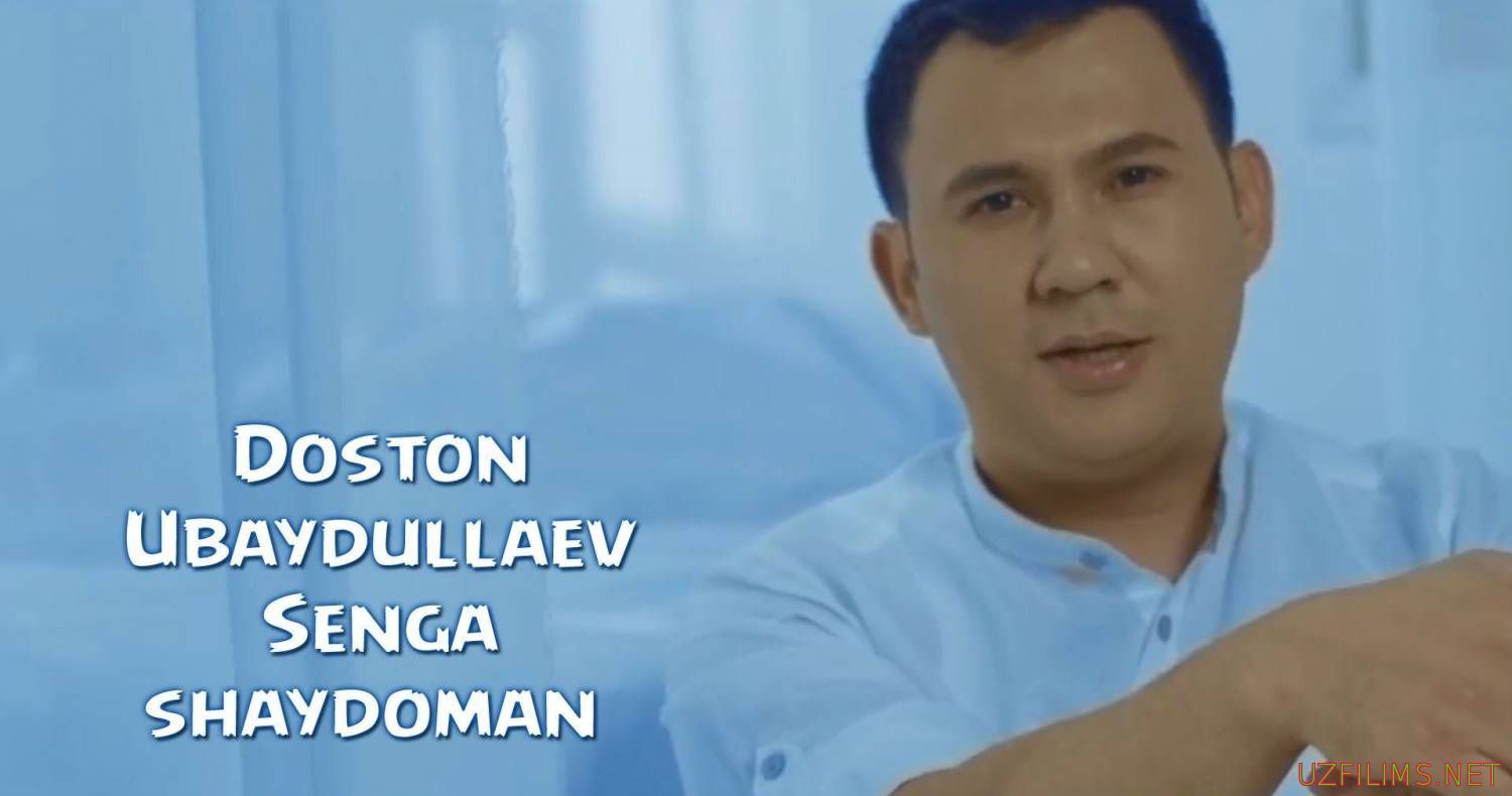 Doston Ubaydullaev - Senga shaydoman (official clip)2014