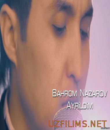 Bahrom Nazarov - Ayrildim