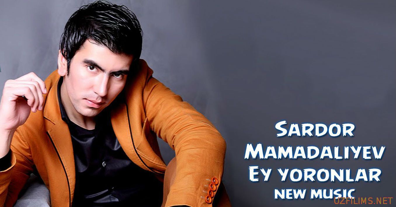 Sardor Mamadaliyev - Ey yoronlar (Official Music 2014)