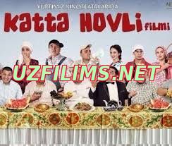 Катта ховли / Katta hovli (Uzbek kino 2015)