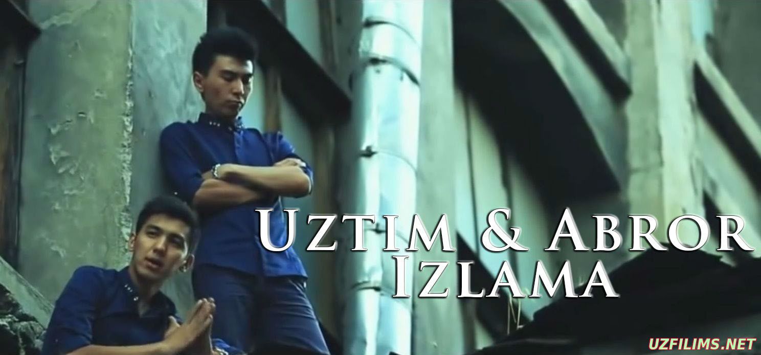 Uztim & Abror - Izlama (Official Clip 2014)