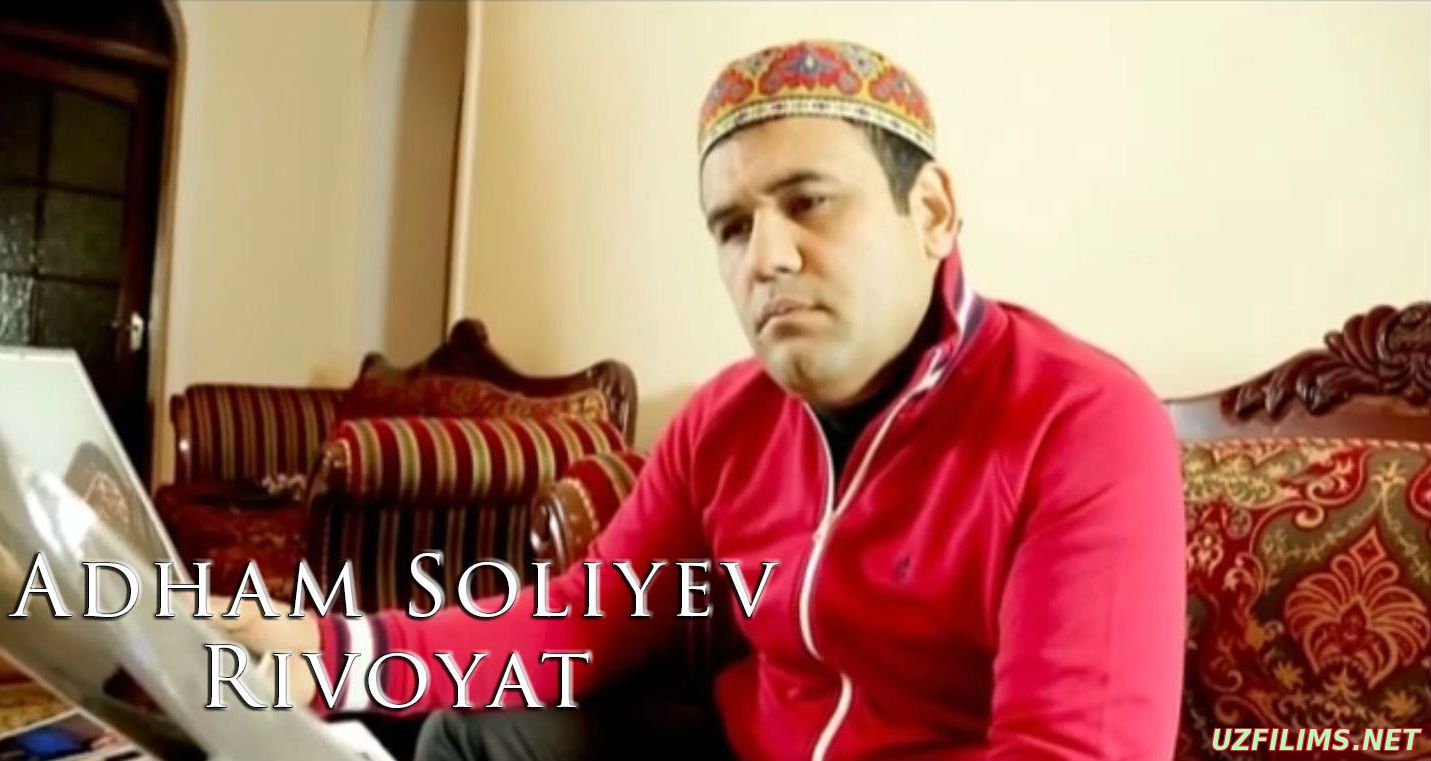 Adxam Soliyev - Rivoyat(uzbek klip)2014