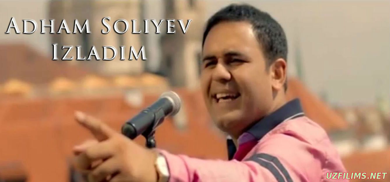 Adham Soliyev - Izladim (Official Clip 2014)