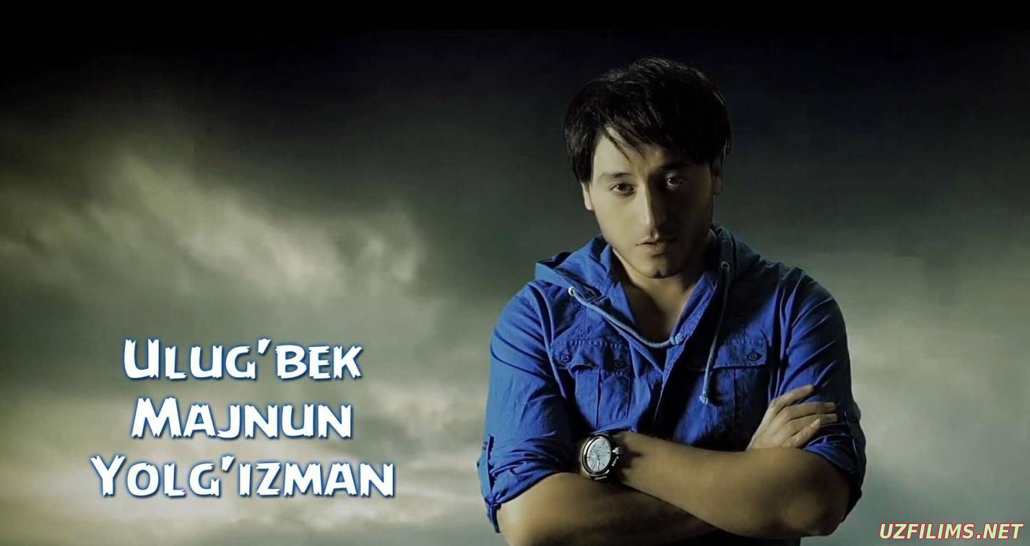 Ulug'bek Majnun - Yolg'izman (Official Clip 2014)