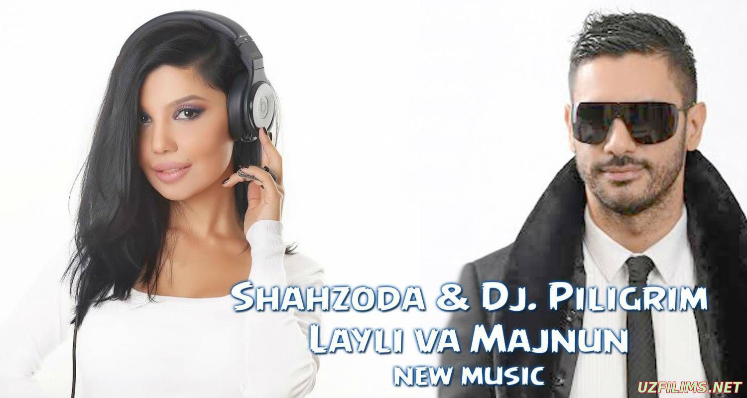 Shahzoda & Dj. Piligrim - Layli va Majnun (Official Music 2015)