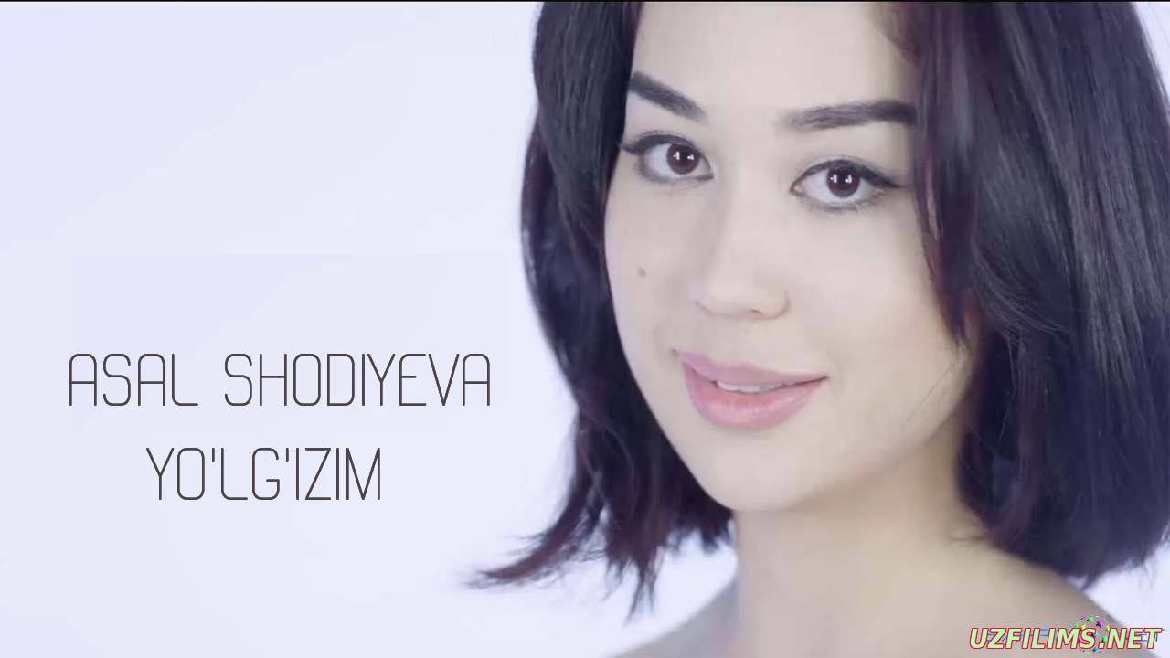 Asal Shodiyeva - Yolg'izim