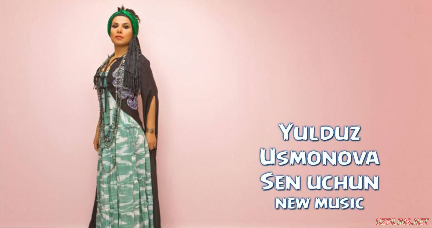 YULDUZ USMANOVA-SEN UCHUN