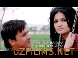 Farrux Saidov - Qoldirma meni (Yangi uzbek klip 2014) HD