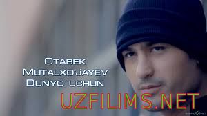 Otabek Mutalxo'jayev - Dunyo uchun