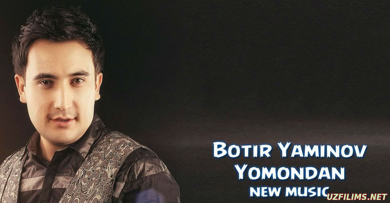 Botir Yaminov - Yomondan
