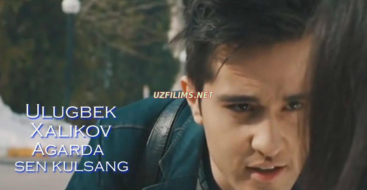 Ulug`bek Xalikov - Agarda sen kulsang