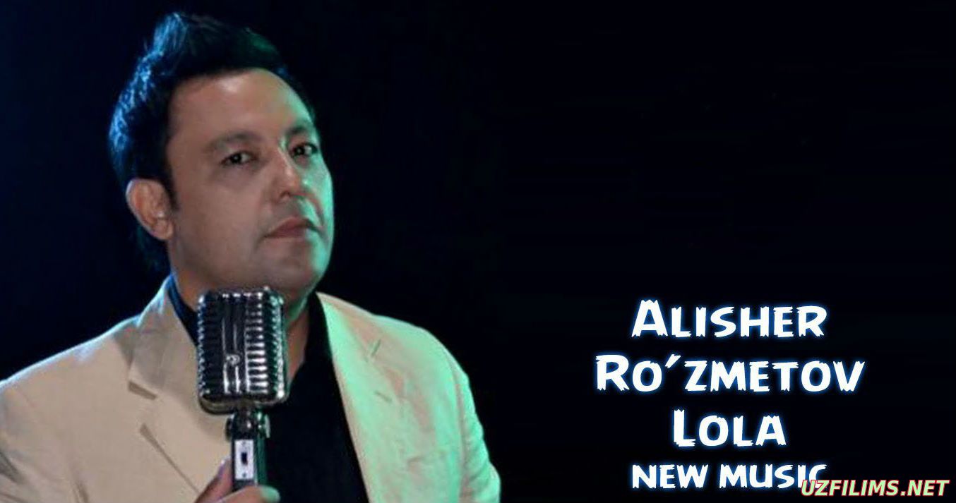 Alisher Ro’zmetov - Lola (Official Clip 2014)