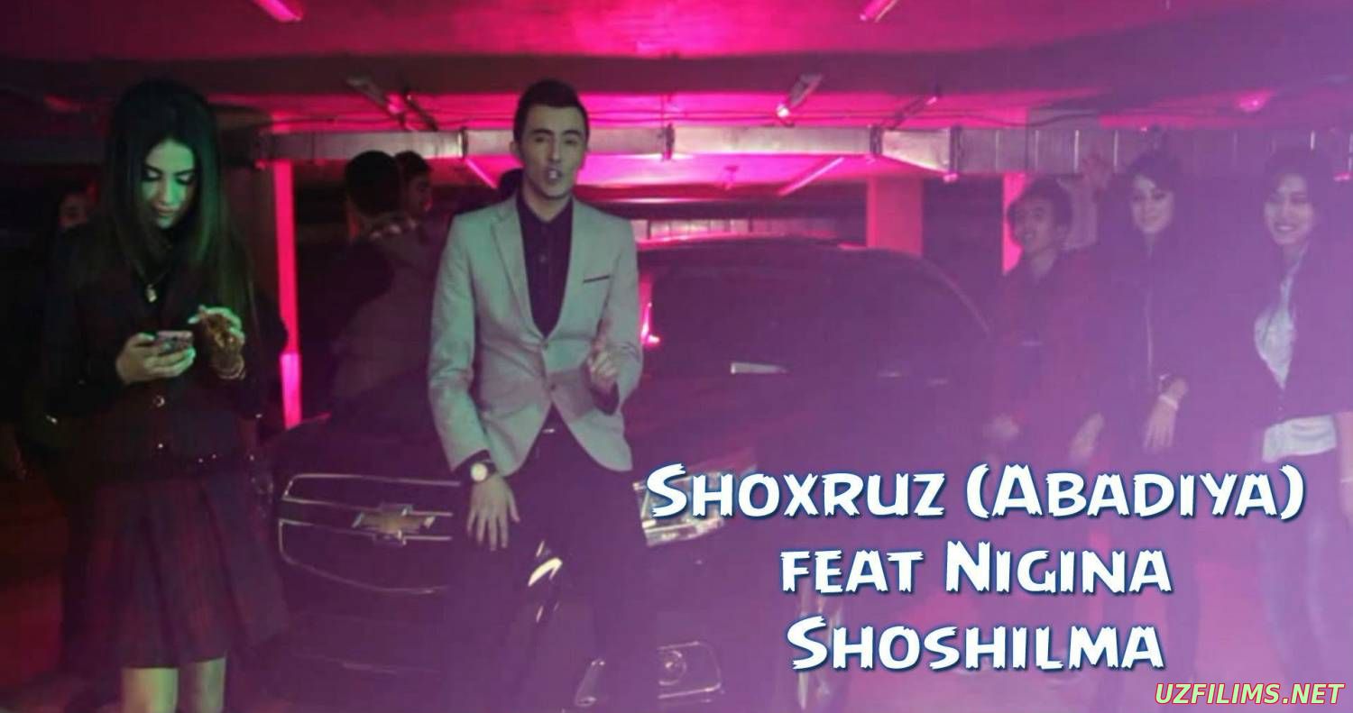 Shoxruz (Abadiya) va Nigina - Shoshilma (Official Clip 2015)