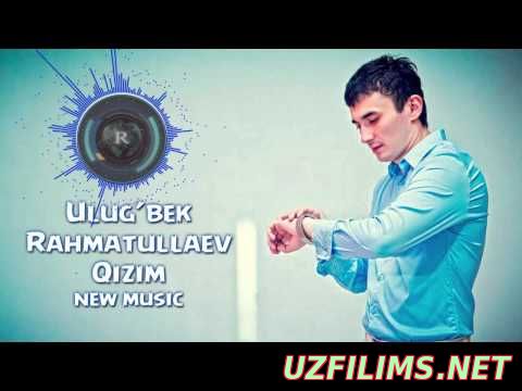 Ulug'bek Rahmatullayev - Qizim |